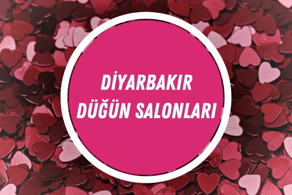 En İyi 15 Diyarbakır Düğün Salonları Önerisi ve Fiyatı | 2024 - diyarbakir dugun salonlari