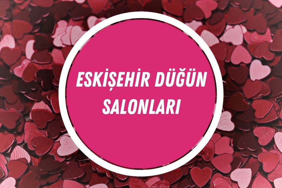 En İyi 15 Eskişehir Düğün Salonları | Hangi Salon Tutulur? | 2024 - eskisehir dugun salonlari