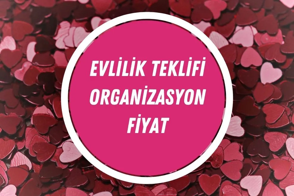 Güncel Evlilik Teklifi Organizasyon Fiyatları | 2024 - evlilik teklifi organizasyon fiyat