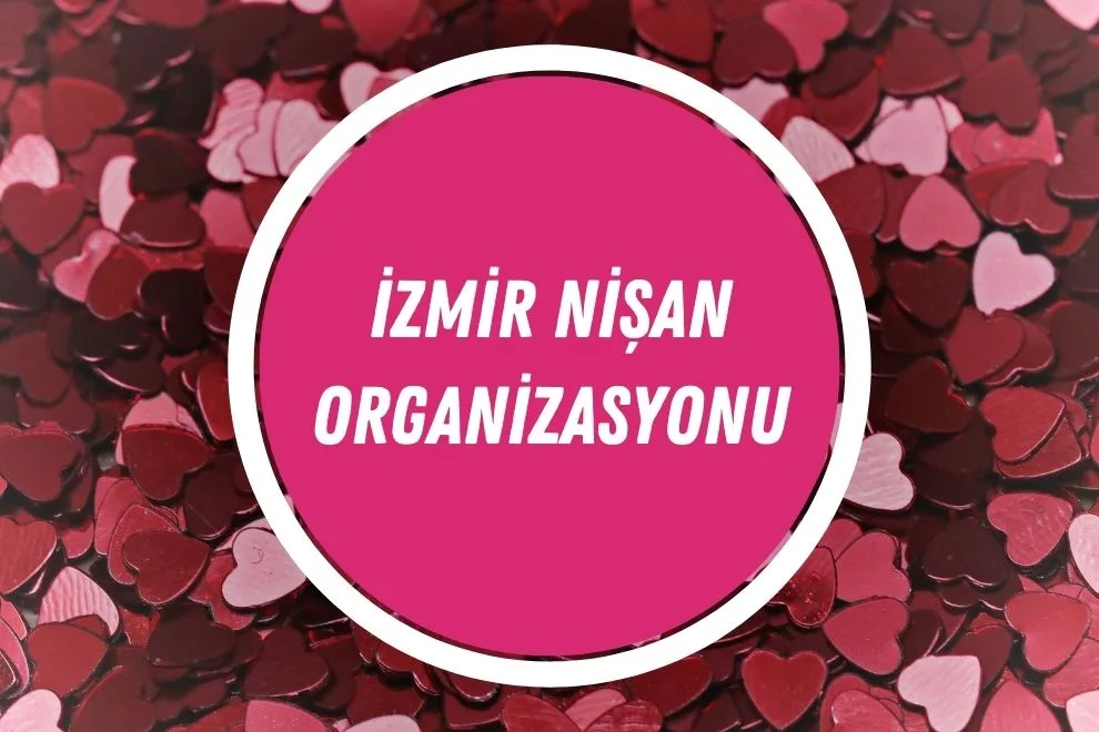 En Popüler 14 İzmir Nişan Organizasyon Firması ve Fiyatı 2024 - izmir nisan organizasyon