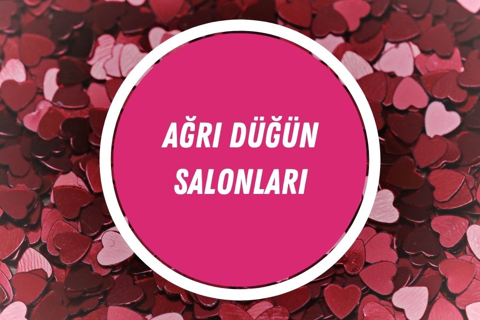 Tavsiye Edilen Ağrı Düğün Salonları ve Fiyatları | 2024 - agri dugun salonlari