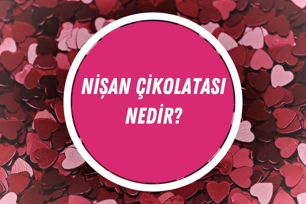 Nişan Çikolatası Nedir? En Güzel Söz Çikolatası Çeşitleri | 2024 - nisan cikolatasi